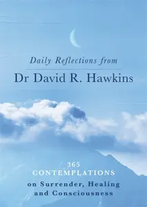 Daily Reflections from Dr. David R. Hawkins - David R. Hawkins
