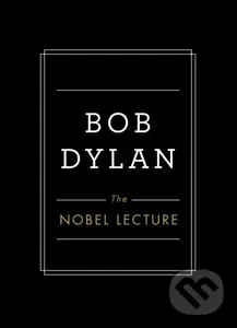 Nobel Lecture - Bob Dylan,Nobel Lecture - Bob Dylan