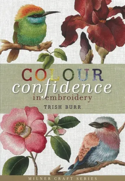 Colour Confidence in Embroidery - Trish Burr