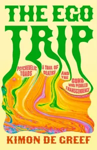 The Ego Trip - Kimon de Greef