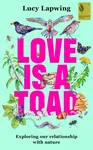 Love Is A Toad - Lucy Lapwing