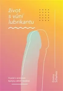 Život s vůní lubrikantu - Emma Scharkez