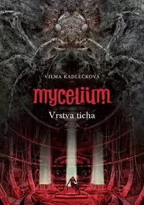 Mycelium 6: Vrstva ticha - Vilma Kadlečková