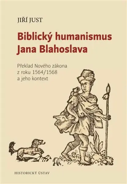 Biblický humanismus Jana Blahoslava - Jiří Just