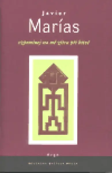 Vzpomínej na mě zítra při bitvě - Javier Marías