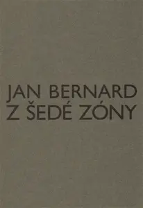 Z šedé zóny - Jan Bernard