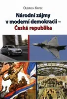 Národní zájmy v moderní demokracii - Česká republika - Oldřich Krpec