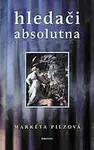 Hledači absolutna - Markéta Pilzová