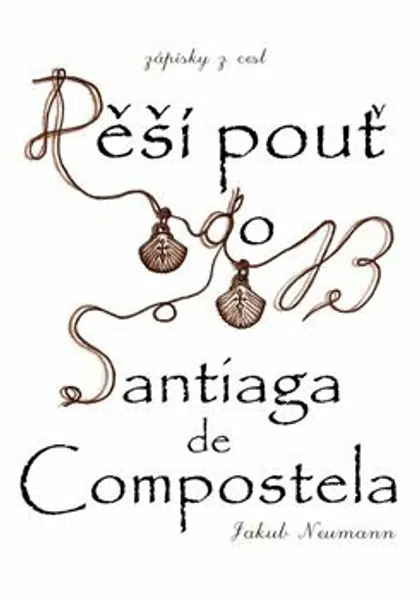 Zápisky z cest - Pěší pouť do Santiaga de Compostela - Jakub Neumann