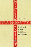 Hlaholský misál Vojtěcha Tkadlčíka - Miroslav Vepřek