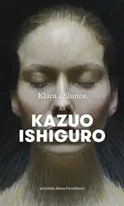Klára a Slunce - Kazuo Ishiguro