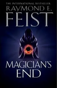 Magicianâ€™s End - Raymond Elias Feist