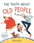 The Truth About Old People - Elina Ellis