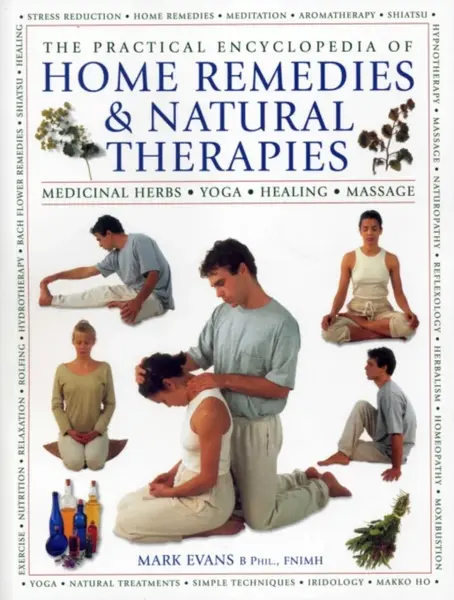 Practical Encyclopedia of Home Remedies & Natural Therapies - Mark Evans