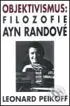 Objektivismus: Filozofie Ayn Randové - Leonard Peikoff