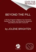 Beyond the Pill (A 30-Day Program to Balance Your Hormones, Reclaim Your Body, and Reverse the Dangerous Side Effects of the Birth Control Pill) -…