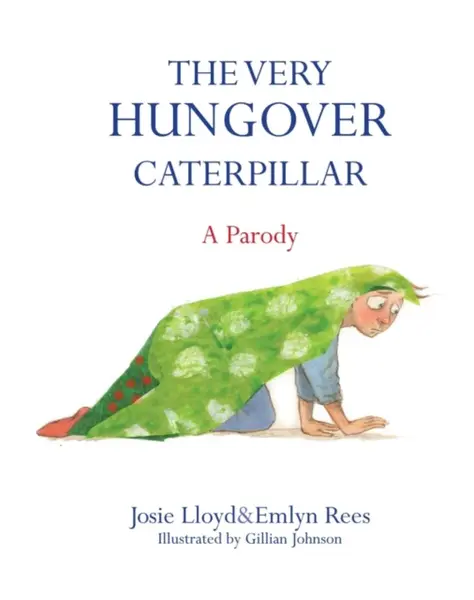 The Very Hungover Caterpillar - Rees Emlyn