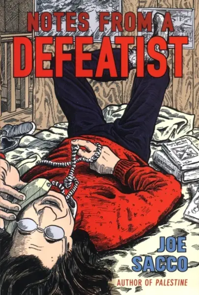 Notes From A Defeatist - Joe Sacco