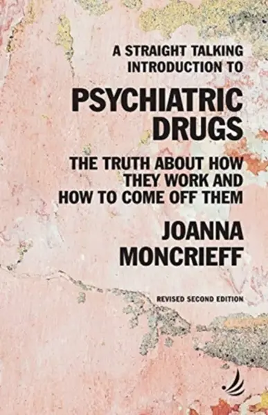 A Straight Talking Introduction to Psychiatric Drugs - Joanna Moncrieff