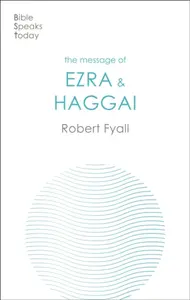 The Message of Ezra & Haggai - Robert Fyall