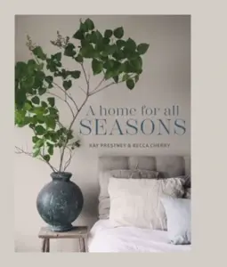 A Home for All Seasons - Becca Cherry, Kay Prestney