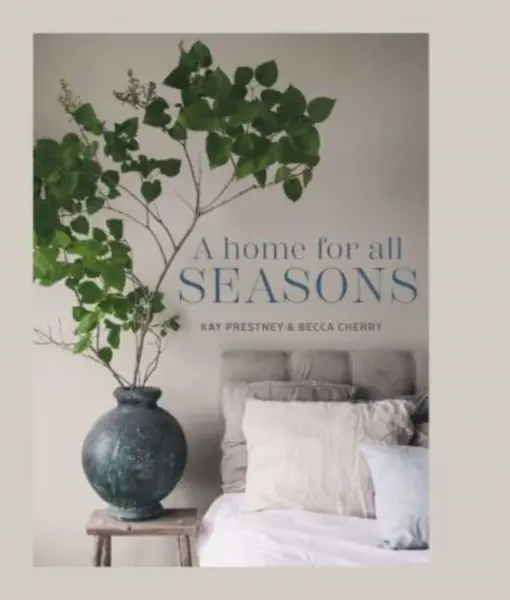 A Home for All Seasons - Becca Cherry, Kay Prestney