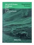 Jak přežít konec civilizace aneb Cesta k soběstačnosti - Magdaléna Vožická