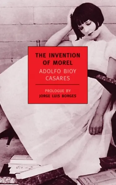 The Invention Of Morel - Adolfo Bioy Casares