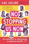 No Stopping Us Now (The Adventures of Older Women in American History) - kniha z kategorie Humanitní a společenské vědy