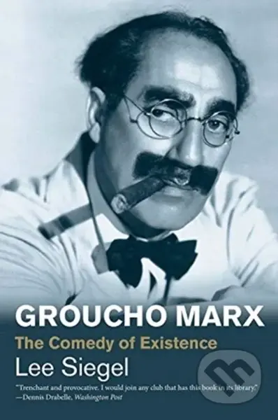 Groucho Marx (The Comedy of Existence) - Lee Siegel - kniha z kategorie Umění, design a architektura