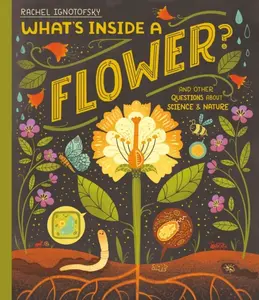 What's Inside a Flower? - Rachel Ignotofsky
