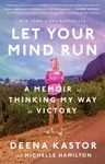 Let Your Mind Run - Deena Kastor, Michelle Hamilton