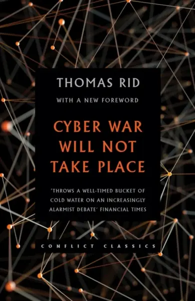 Cyber War Will Not Take Place - Thomas Rid