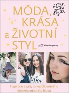 Móda, krása a životní styl - A Cup of Style (poškozená) - Lucie Gránová Ehrenbergerová, Nicole Šestáková Ehrenbergerová