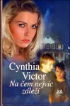 Na čem nejvíc záleží (poškozená) - Cynthia Victor
