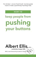 How to Keep People From Pushing Your Buttons - Albert, PhD Ellis, Arthur Lange - kniha z kategorie Zdraví a životní styl