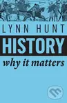 History (Why It Matters) - Lynn Hunt - kniha z kategorie Historie