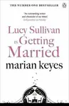 Lucy Sullivan is Getting Married - Marian Keyes