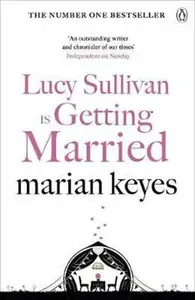 Lucy Sullivan is Getting Married - Marian Keyes