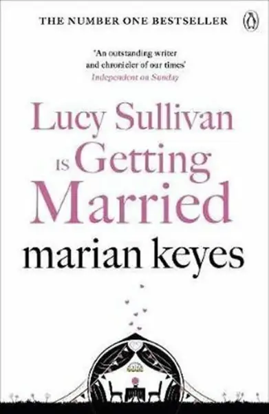 Lucy Sullivan is Getting Married - Marian Keyes