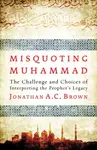 Misquoting Muhammad - Jonathan A.C. Brown