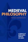 Medieval Philosophy - Adamson Peter