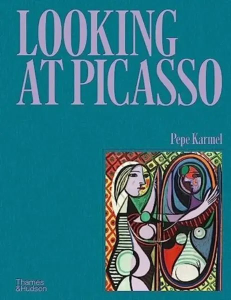 Looking at Picasso - Pepe Karmel