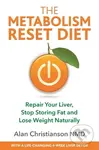 The Metabolism Reset Diet (Repair Your Liver, Stop Storing Fat and Lose Weight Naturally) - kniha z kategorie Zdraví a životní styl