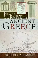 How to Survive in Ancient Greece - Robert Garland - kniha z kategorie Historie