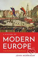 A History of Modern Europe - John, Ph.D. Merriman - kniha z kategorie Historie