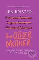 The Other Mother (a memoir for ALL parents (not the smug ones)) - kniha z kategorie Zdraví a životní styl
