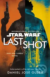Star Wars: Last Shot: A Han and Lando Novel - Daniel Jose Older - kniha z kategorie Sci-fi