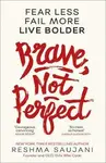 Brave, Not Perfect - Saujani Reshma