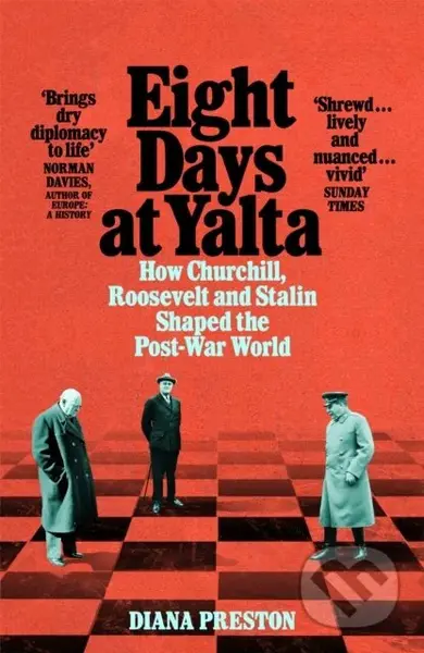 Eight Days at Yalta (How Churchill, Roosevelt and Stalin Shaped the Post-War World) - kniha z kategorie Odborné a naučné